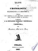 Llave de cronologia matemática é histórica, formada con arreglo á los mejores autores que han escrito sobre la materia