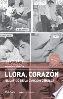 Llora, corazón