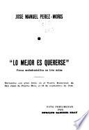 Lo mejor es quererse, farsa melodramática en tres actos ...