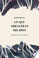 Lo que arrastran mis ríos