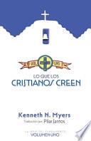 Lo Que Los Cristianos Creen