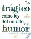 Lo trágico como ley del mundo y el humor como forma estética de lo metafísico