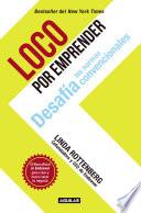 Loco por emprender / Crazy Is a Compliment Desafia las normas convencionales