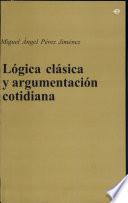 Lógica clásica y argumentación cotidiana