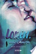 Loren, mi causa