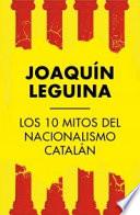 Los 10 mitos del nacionalismo catalán