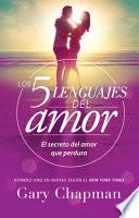 Los 5 Lenguajes del Amor (Revisado): El Secreto del Amor Que Perdura