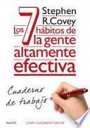 Los 7 hábitos de la gente altamente efectiva : cuaderno de trabajo