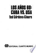 Los años 60 [i.e. sesenta], Cuba vs. USA