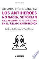 Los antihéroes no nacen, se forjan