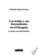 Los árabes y sus descendientes en el Paraguay