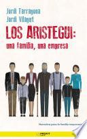 Los Aristegui: una familia, una empresa