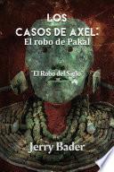 Los Casos de Axel: El Robo de Pakal