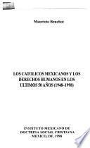 Los católicos mexicanos y los derechos humanos en los últimos 50 años, 1948-1998