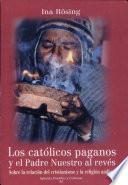 Los Católicos paganos y el padre nuestro al revés