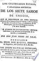 Los celebrados dichos y aplaudidas sentencias de los Siete Sabios de Grecia, que ... se ataron en diferentes metros castellanos ... por Don Juan Perez de Salas