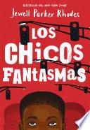 Los Chicos Fantasmas (Ghost Boys Spanish Edition)