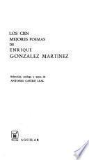 Los cien mejores poemas de Enrique Gonzalez Martinez