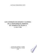 Los Consejos de Estado y Guerra de la monarquía hispana en tiempos de Felipe II, 1548-1598