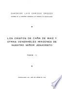 Los Cristos de caña de maíz y otras venerables imágenes de Nuestro Señor Jesucristo