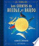 Los cuentos de Beedle el bardo. Edición ilustrada / The Tales of Beedle the Bard: The Illustrated Edition
