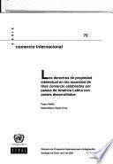 Los derechos de propiedad intelectual en los acuerdos de libre comercio celebrados por países de América Latina con países desarrollados