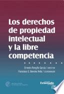 Los derechos de propiedad intelectual y libre competencia