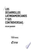 Los desarrollos latinoamericanos y sus controversias