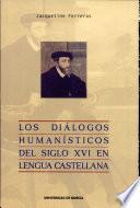 Los diálogos humanísticos del siglo XVI en lengua castellana