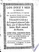 Los diez y seis libros de las epistolas, o cartas de Marco Tulio Ciceron, vulgarmente llamadas familiares