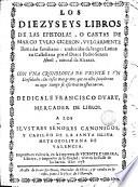Los Diezyseys libros de las epistolas o cartas de Marco Tvlio Ciceron, vvlgarmente llamadas familiares