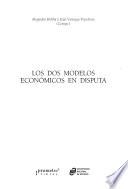 Los dos modelos económicos en disputa