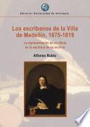 Los escribanos de la Villa de Medellín, 1675-1819.
