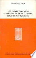Los establecimientos españoles en la Patagonia
