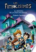 Los Futbolísimos 23: El misterio de la casa encantada