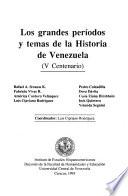 Los grandes períodos y temas de la historia de Venezuela