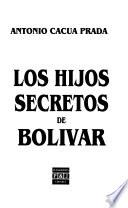 Los hijos secretos de Bolívar
