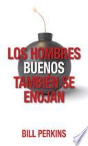 Los Hombres Buenos También Se Enojan
