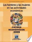 Los hombres y las mujeres en las actividades económicas. Censos Económicos 2009