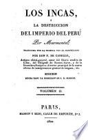 Los Incas, ó La destrucción del imperio del Perú, [by J.F. Marmontel] tr. por F. de Cabello, ed. de J.R. Masson