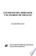 Los inicios del Mercosur y el ingreso de Uruguay