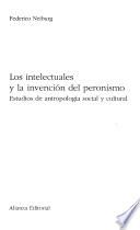 Los intelectuales y la invención del peronismo