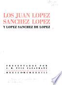 Los Juan Lopez Sanchez Lopez y Lopez Sanchez de Lopez