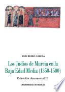 Los Judíos de Murcia en la baja edad media, 1350-1500