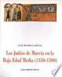 Los judíos de Murcia en la baja Edad Media (1350-1500)