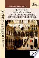 Los jueces constitucionales, controlando al poder o controlados por el poder