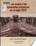 Los mayas y las haciendas yucatecas en el siglo XIX