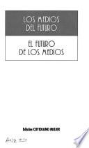 Los medios del futuro, el futuro de los medios
