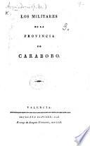 Los Militares de la provincia de Carabolo. [A reply to a pamphlet by General Bermúdez, upon the revolutionary movement in Venezuela. Signed by J. M. Arguindegui, P. Celis, S. García, and others.]