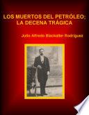 LOS MUERTOS DEL PETRÓLEO; LA DECENA TRÁGICA